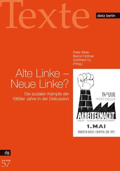 Alte Linke - Neue Linke?: Die sozialen Kämpfe der 1968er Jahre in der Diskussion (Texte der Rosa-Luxemburg-Stiftung) Politics & History