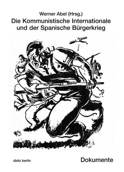 Die Kommunistische Internationale und der Spanische Bürgerkrieg: Dokumente Social Sciences