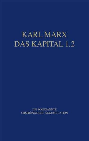 Marx Das Kapital 1.1.-1.5. / Das Kapital 1.2: Die sogenannte ursprüngliche Akkumulation Philosophy