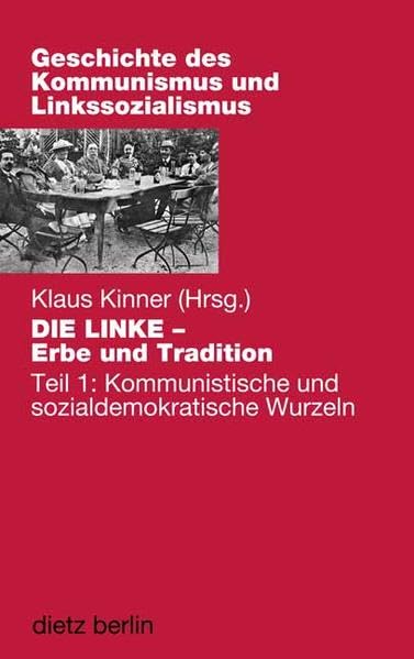 DIE LINKE - Erbe und Tradition: Teil 1: Kommunistische und sozialdemokratische Wurzeln (Geschichte des Kommunismus und des Linkssozialismus) Social Sciences