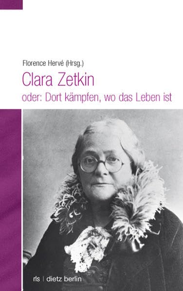 Clara Zetkin oder: Dort kämpfen, wo das Leben ist Memories