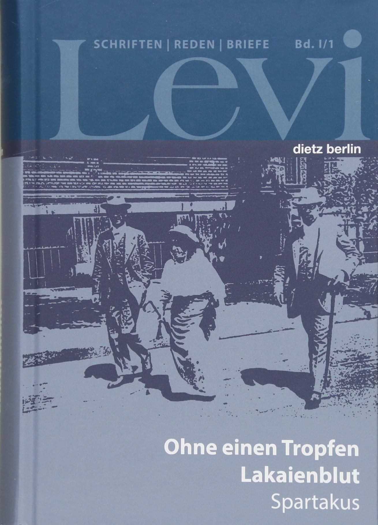 Levi - Gesammelte Schriften, Reden und Briefe / Gesammelte Schriften, Reden und Briefe Band I/1: Ohne einen Tropfen Lakaienblut. Spartakus (1) Learning & Reference