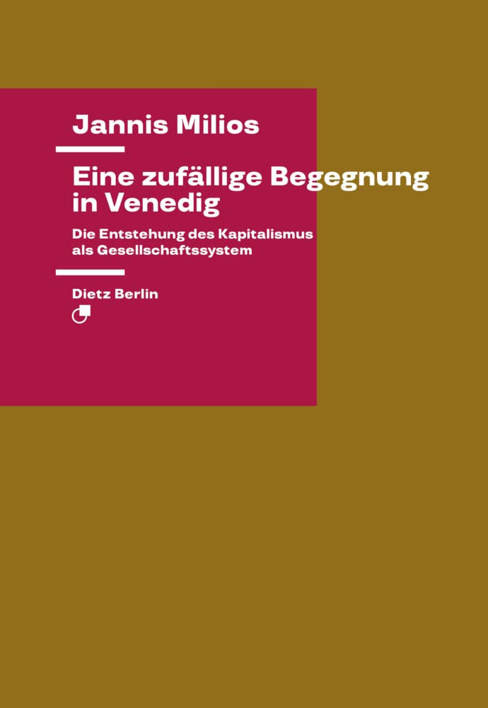 Eine zufällige Begegnung in Venedig: Die Entstehung des Kapitalismus als Gesellschaftssystem (Theorie) Books