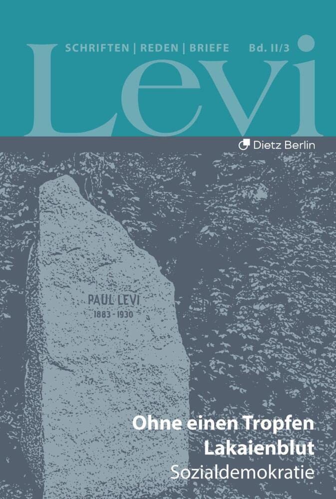 Levi - Gesammelte Schriften, Reden und Briefe / Gesammelte Schriften, Reden und Briefe Band II/3: Ohne einen Tropfen Lakaienblut: Sozialdemokratie (3) Social Sciences