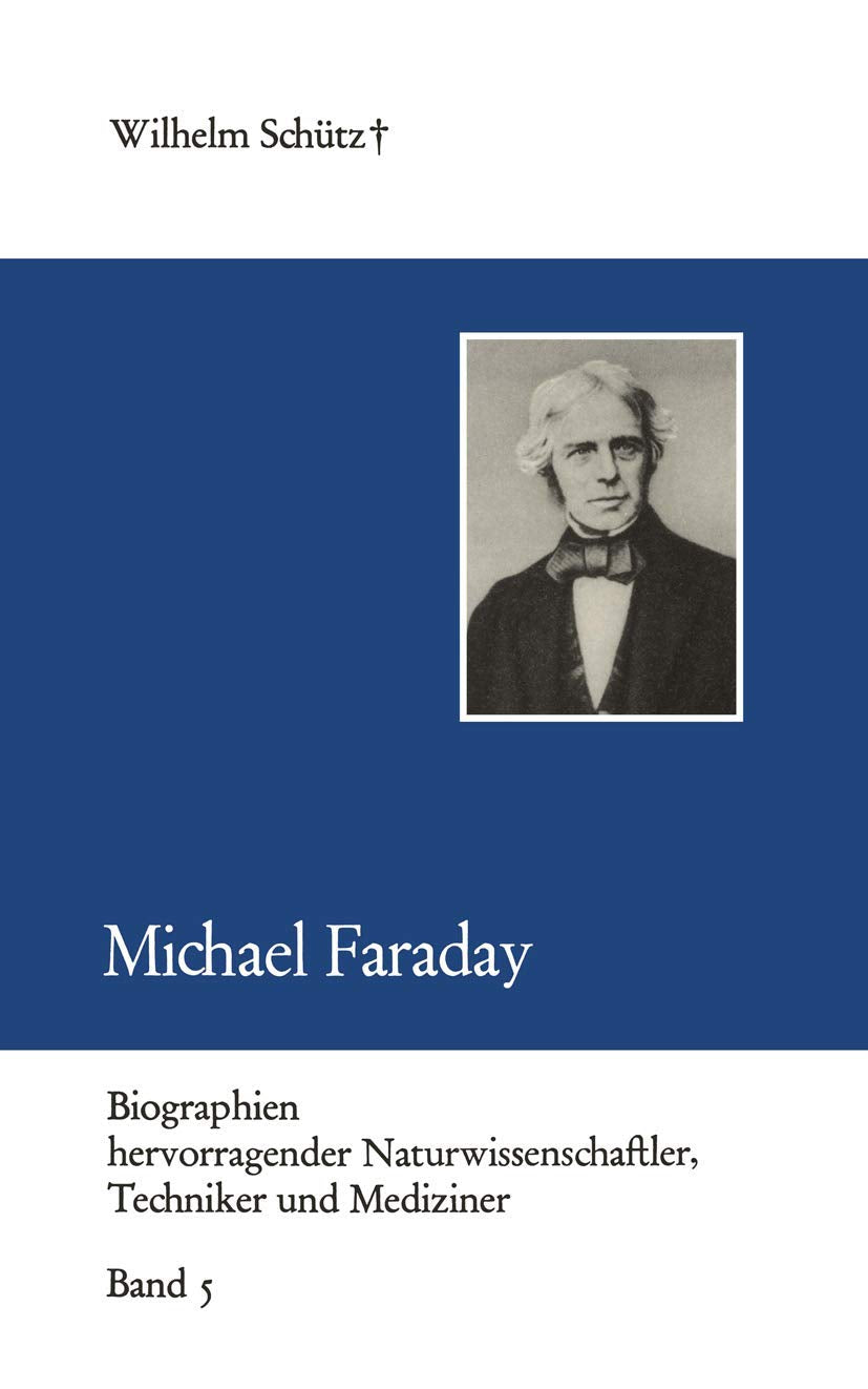 Michael Faraday (Biographien hervorragender Naturwissenschaftler, Techniker und Mediziner, 5, Band 5) Media & Communication