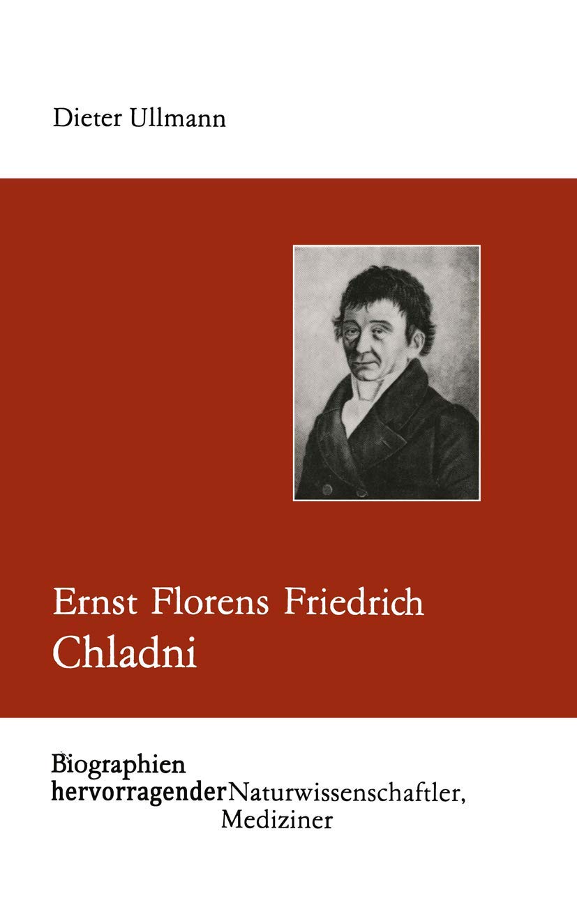 Ernst Florens Friedrich Chladni (German Edition) (Biographien hevorragender Naturwissenschaftler, Techniker und Mediziner, 65, Band 65) Media & Communication