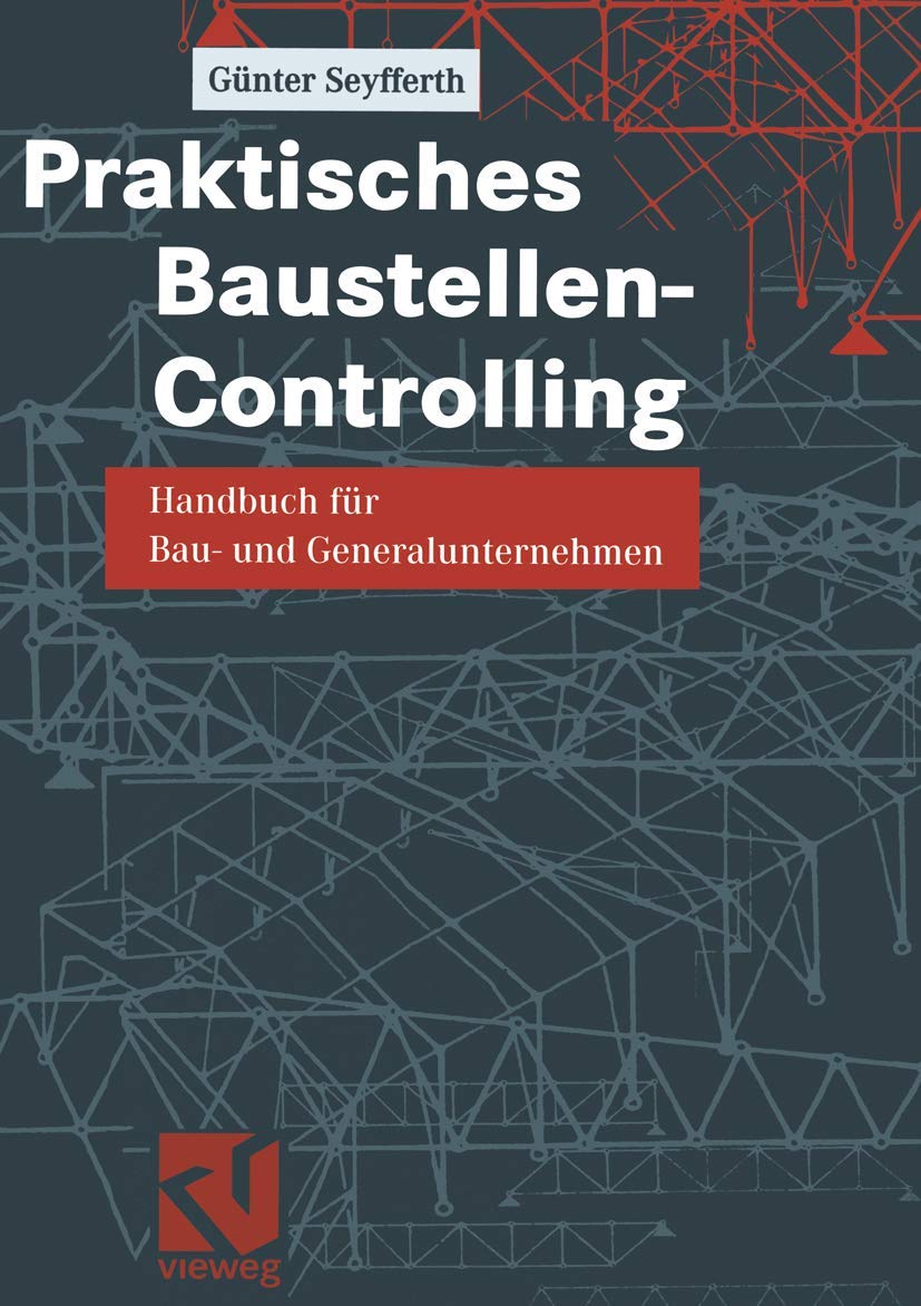 Praktisches Baustellen-Controlling: Handbuch für Bau- und Generalunternehmen Business, Finance & Career