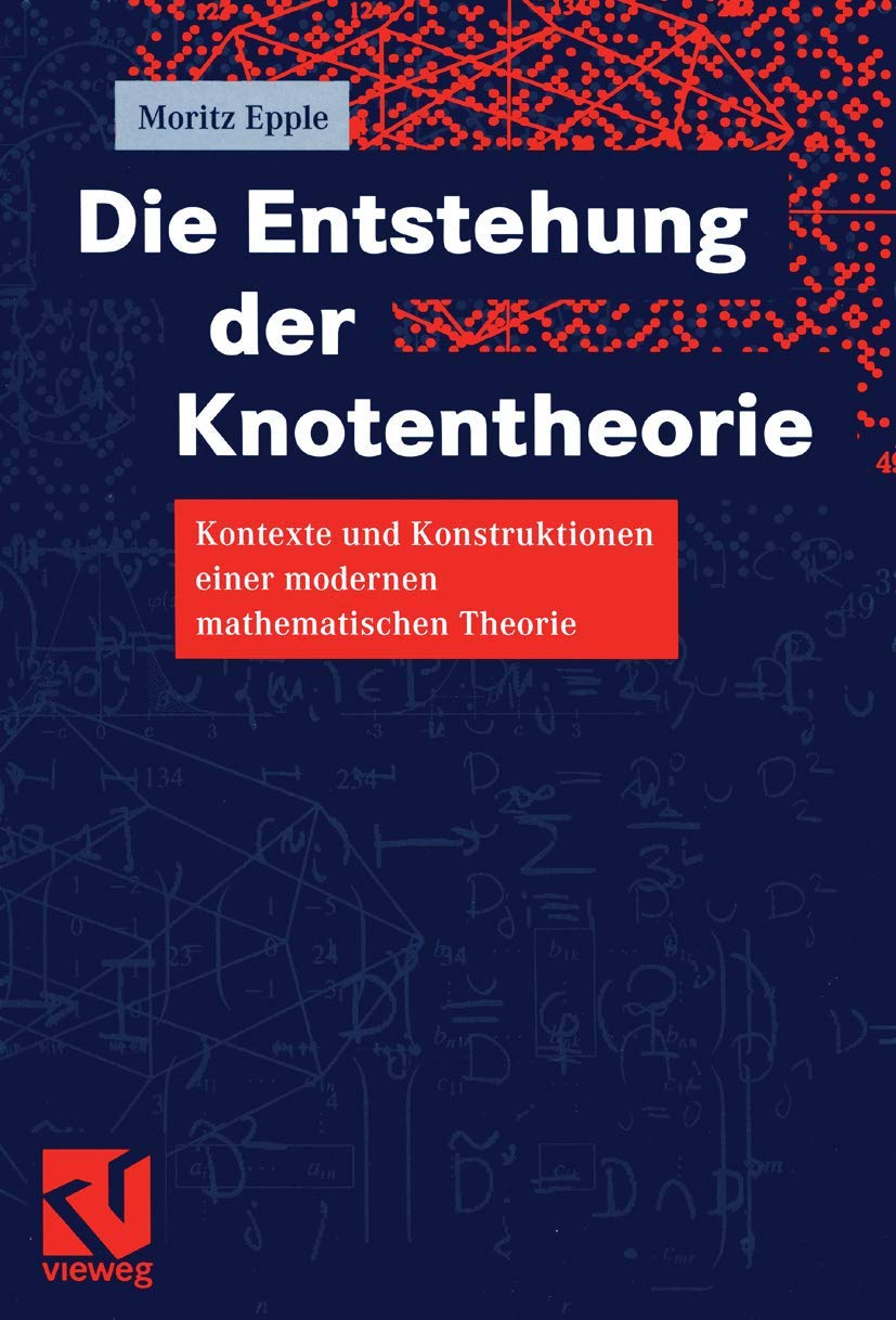 Die Entstehung der Knotentheorie: Kontexte und Konstruktionen einer modernen mathematischen Theorie Mathematics
