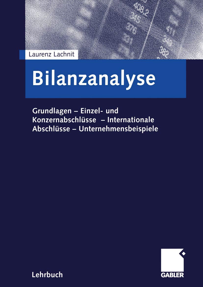 Bilanzanalyse: Grundlagen - Einzel- und Konzernabschlüsse - Internationale Abschlüsse - Unternehmensbeispiele (German Edition) book