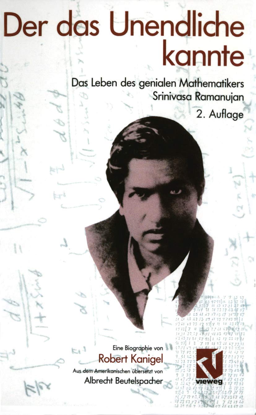 Der das Unendliche kannte: Das Leben des genialen Mathematikers Srinivasa Ramanujan Mathematics