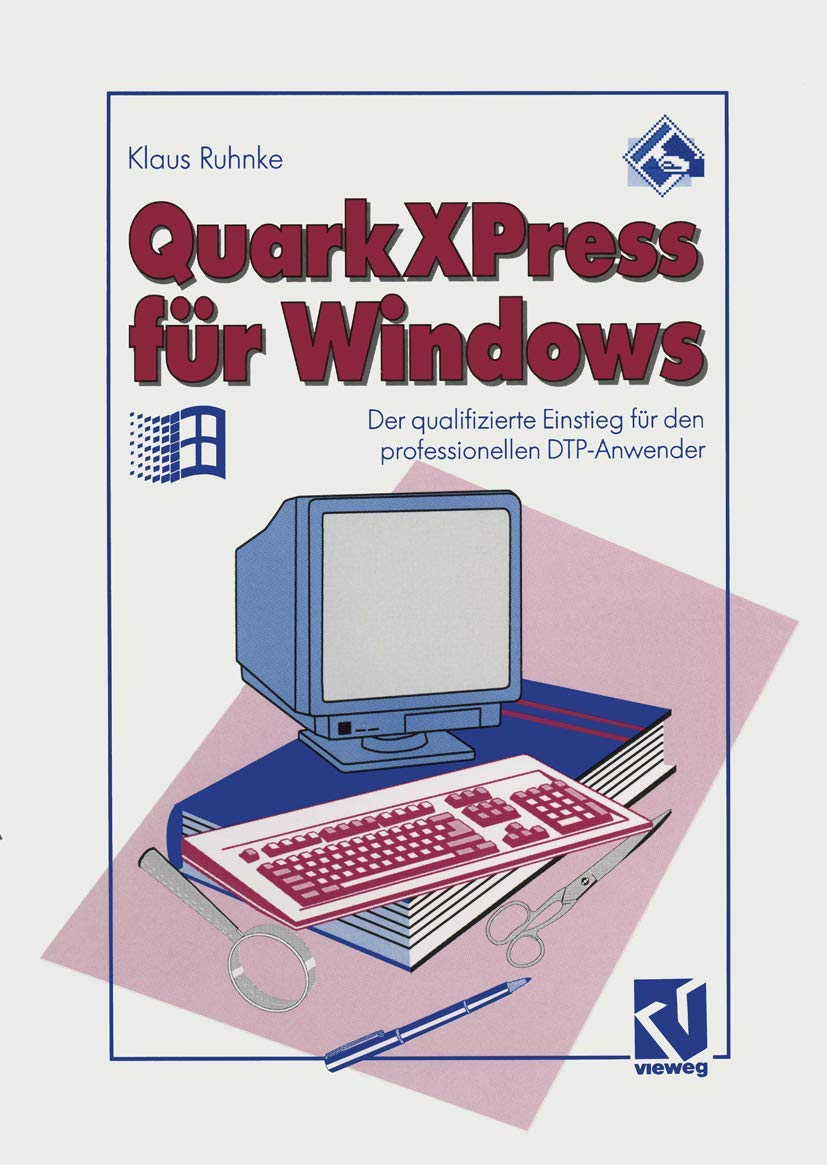 QuarkXPress für Windows: Der qualifizierte Einstieg für den professionellen DTP-Anwender Media & Communication