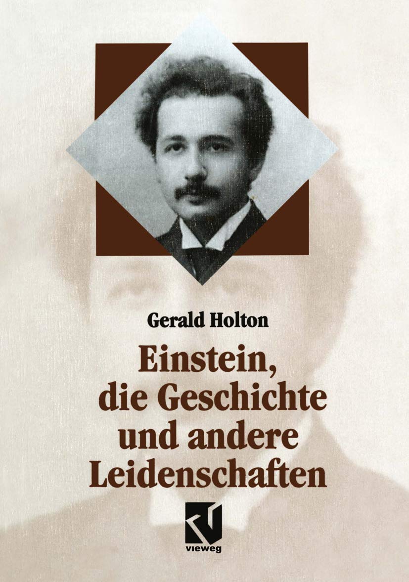 Einstein, die Geschichte und andere Leidenschaften: Der Kampf gegen die Wissenschaft am Ende des 20. Jahrhunderts (Facetten) Media & Communication