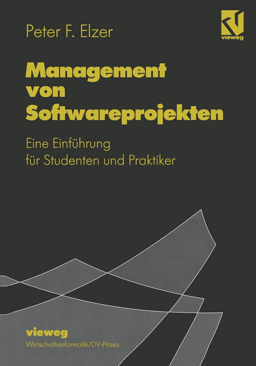 Management von Softwareprojekten: Eine Einführung für Studenten und Praktiker Media & Communication
