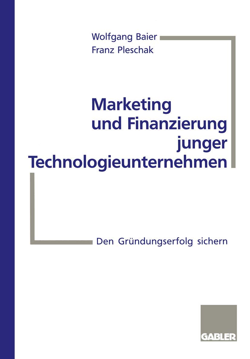 Marketing und Finanzierung junger Technologieunternehmen: Den Gründungserfolg sichern Law