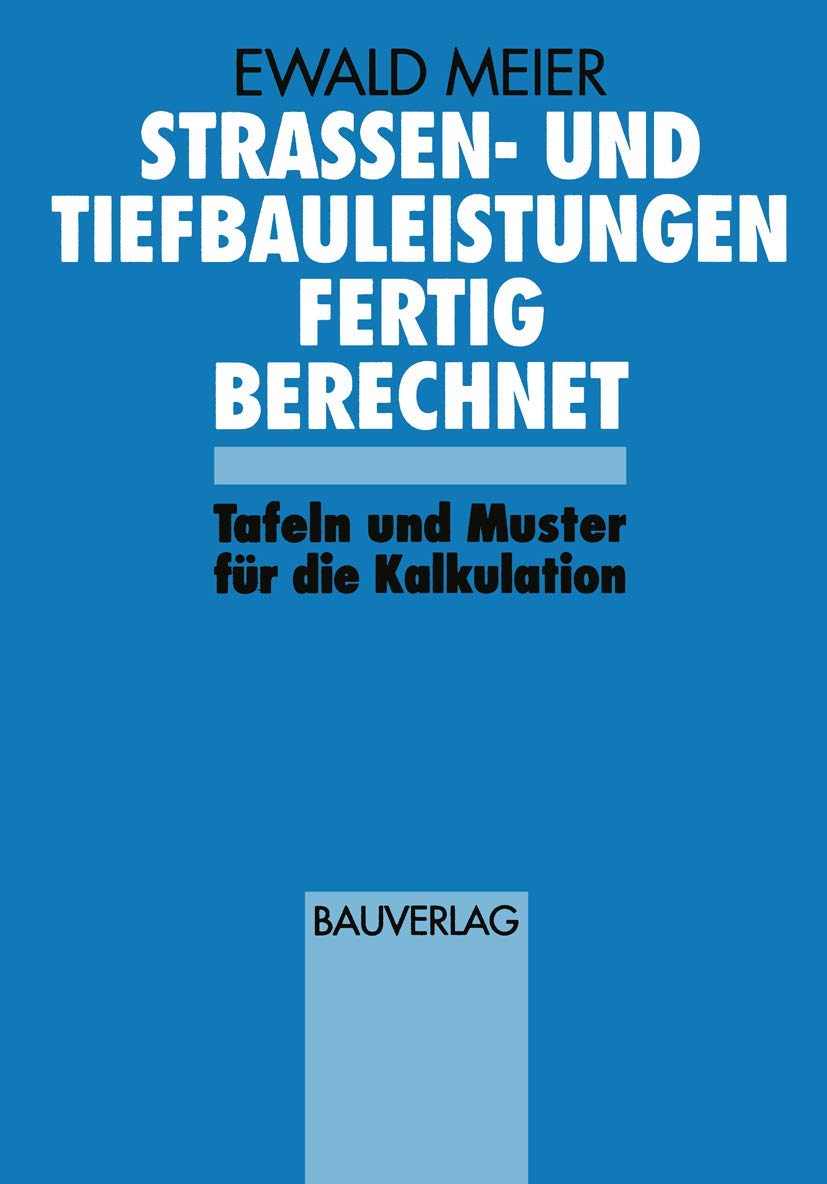 Strassen- und Tiefbauleistungen Fertig Berechnet: Tafeln und Muster für die Kalkulation Media & Communication