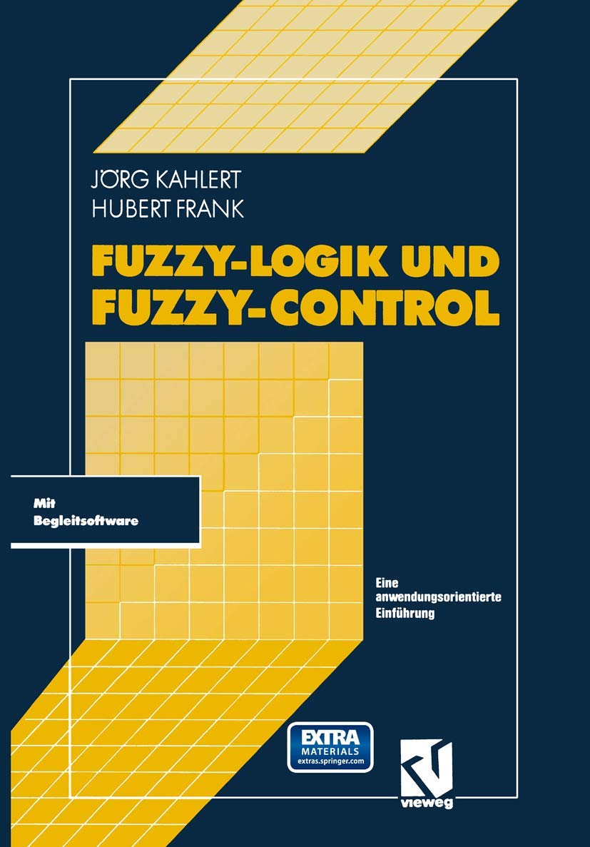 Fuzzy-Logik und Fuzzy-Control: Eine anwendungsorientierte Einführung mit Begleitsoftware (German Edition) Media & Communication