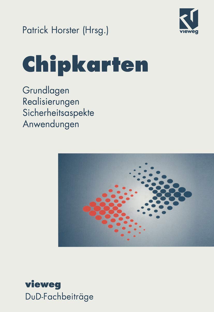Chipkarten: Grundlagen, Realisierung, Sicherheitsaspekte, Anwendungen (DuD-Fachbeiträge) Media & Communication