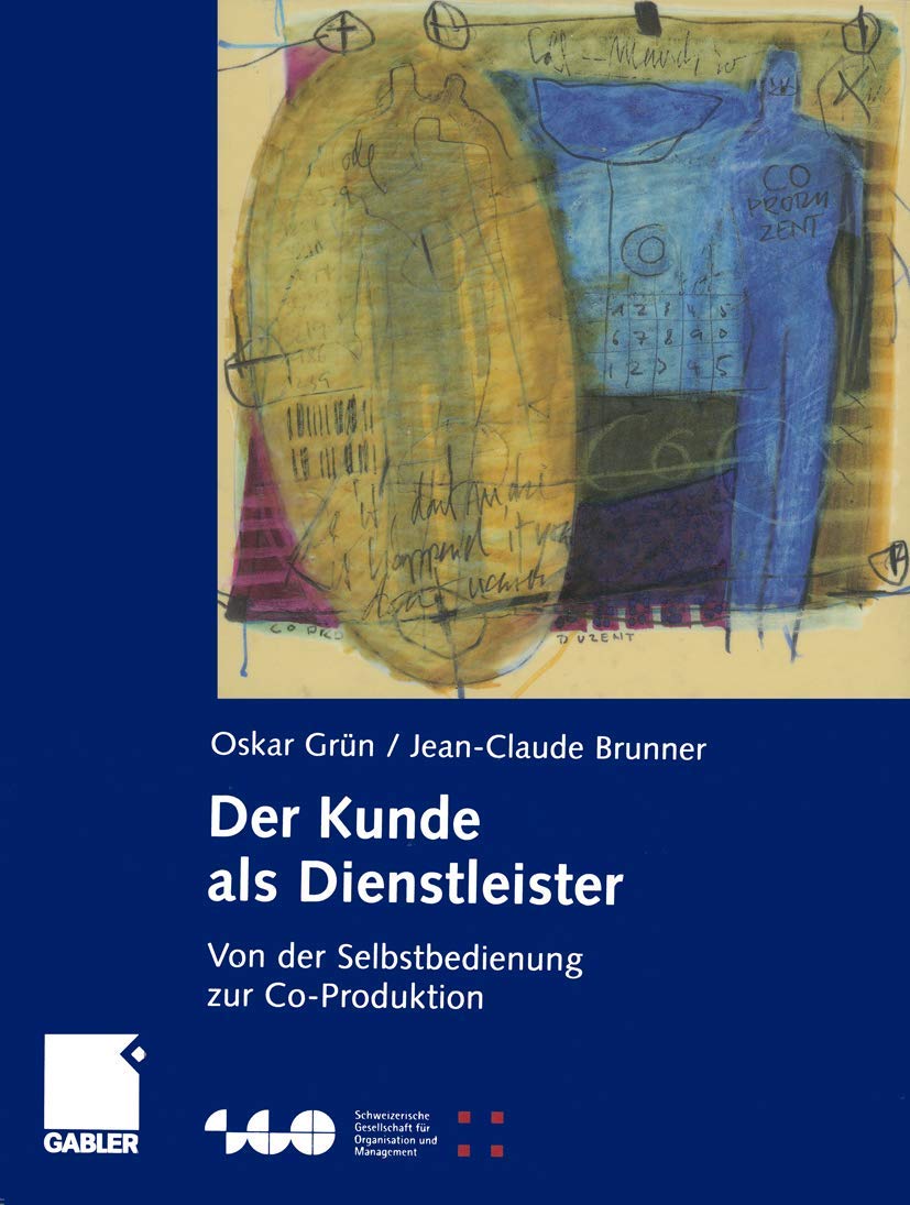 Der Kunde als Dienstleister: Von der Selbstbedienung zur Co-Produktion (Schweizerische Gesellschaft für Organisation und Management) Law