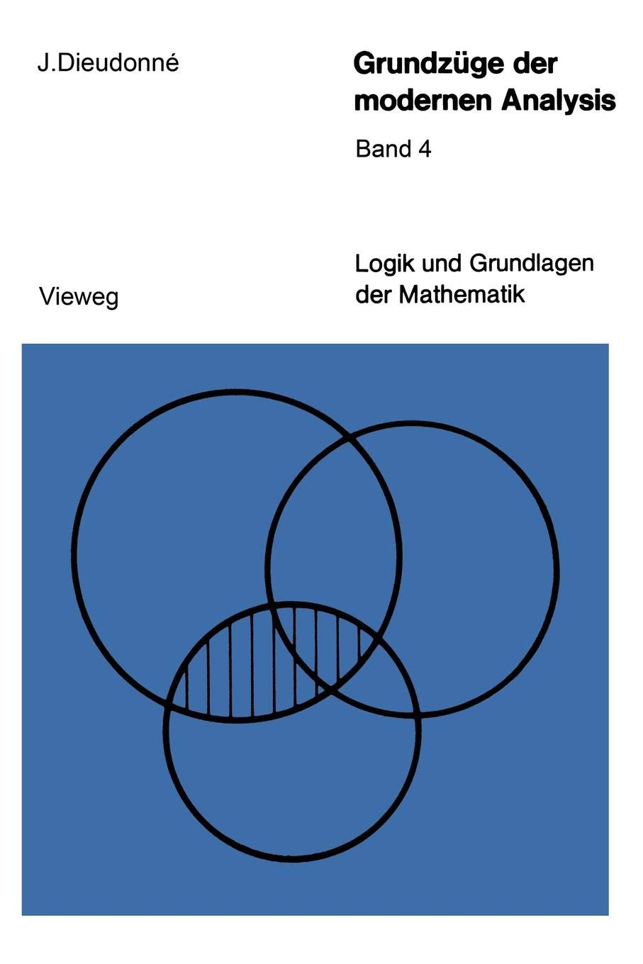 Grundzüge der modernen Analysis (Logik und Grundlagen der Mathematik, Band 19) Media & Communication