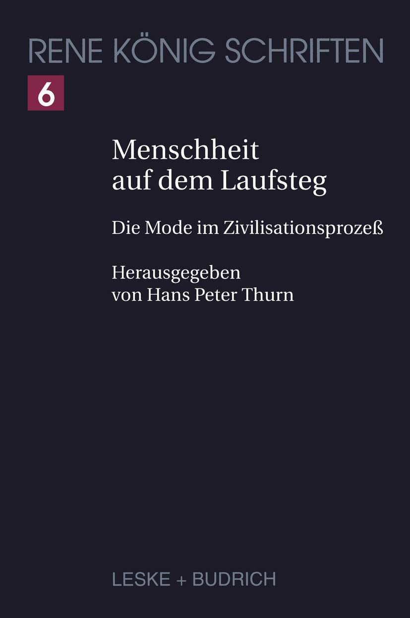 Menschheit auf dem Laufsteg: Die Mode im Zivilisationsprozeß (René König Schriften. Ausgabe letzter Hand) (German Edition) Law