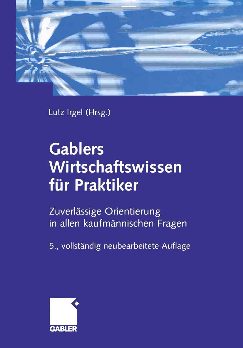 Gablers Wirtschaftswissen für Praktiker: Zuverlässige Orientierung in allen kaufmännischen Fragen Law
