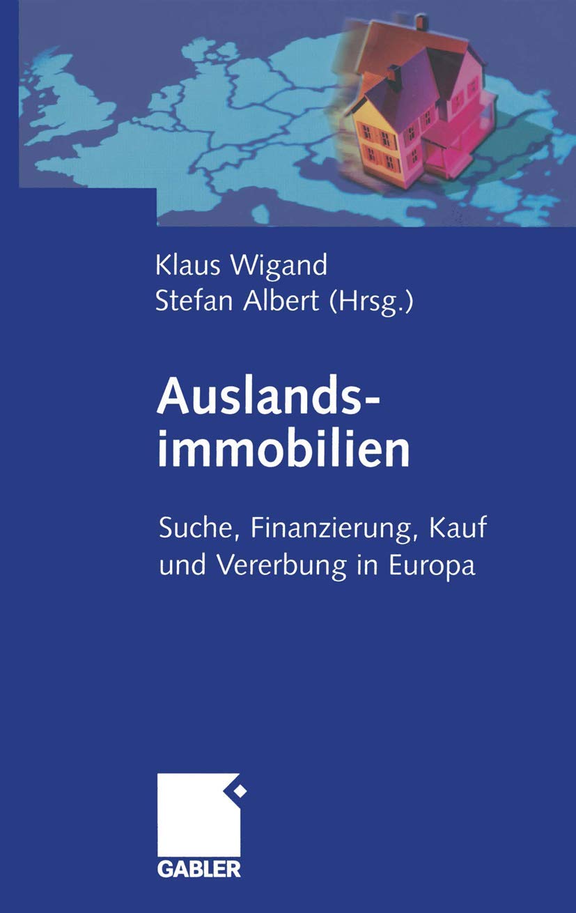 Auslandsimmobilien: Suche, Finanzierung, Kauf und Vererbung in Europa Law