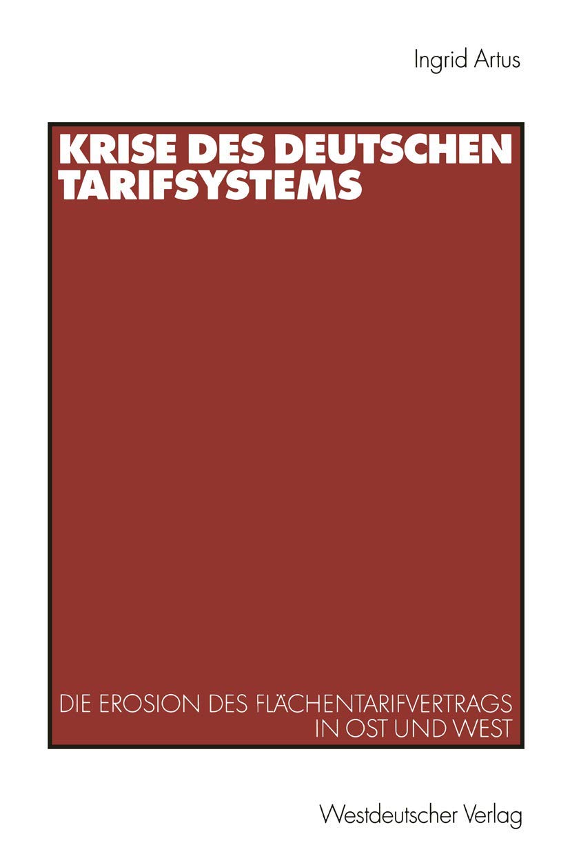 Krise des deutschen Tarifsystems: Die Erosion des Flächentarifvertrags in Ost und West Law