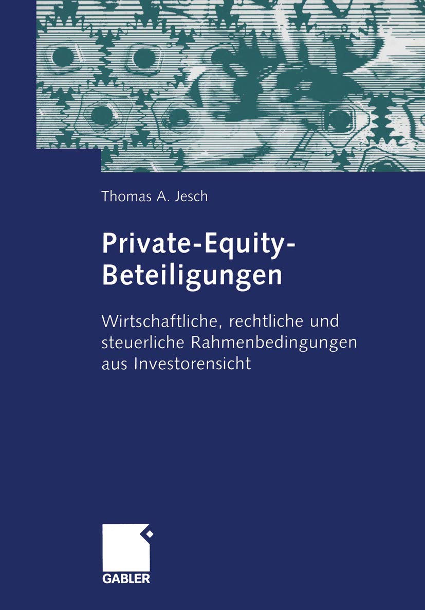 Private-Equity-Beteiligungen: Wirtschaftliche, Rechtliche und Steuerliche Rahmenbedingungen aus Investorensicht (German Edition) Law