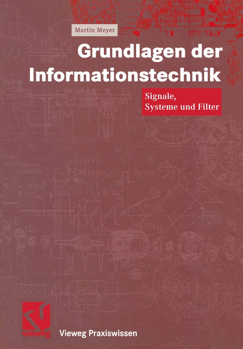 Grundlagen der Informationstechnik: Signale, Systeme und Filter (Vieweg Praxiswissen) Computer Science