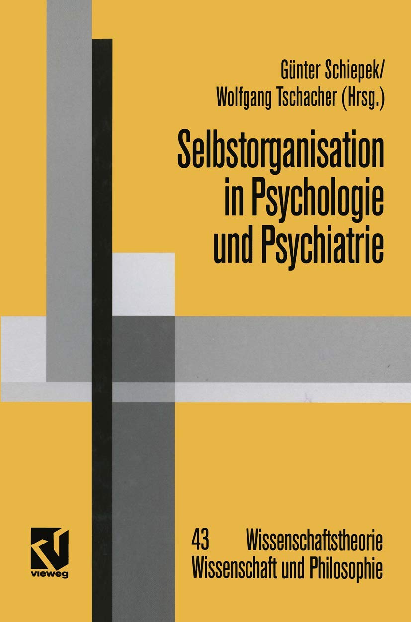 Selbstorganisation in Psychologie und Psychiatrie (Wissenschaftstheorie, Wissenschaft und Philosophie, Band 43) Media & Communication