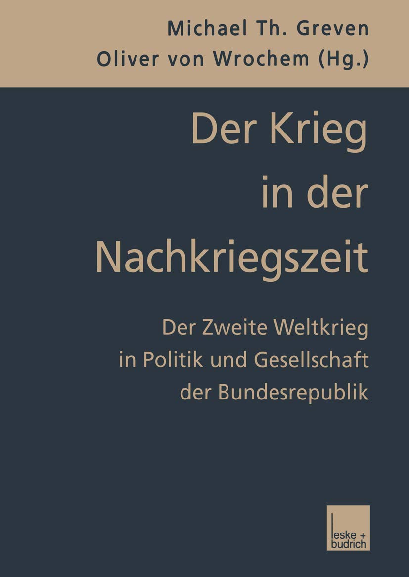 Der Krieg in der Nachkriegszeit: Der Zweite Weltkrieg in Politik und Gesellschaft der Bundesrepublik Law