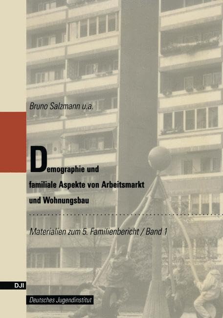 Demographie und familiale Aspekte von Arbeitsmarkt und Wohnungsbau (Materialien zum 5. Familienbericht, Band 1) Law