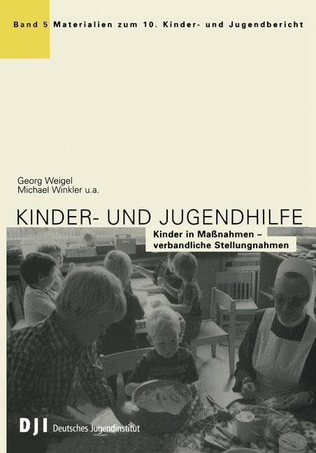 Kinder- und Jugendhilfe: Kinder in Maßnahmen - verbandliche Stellungnahmen. Hrsg. v. d. Sachverständigenkommission Zehnter Kinder- und Jugendbericht ... zum 10. Kinder- und Jugendbericht, Band 5) Law