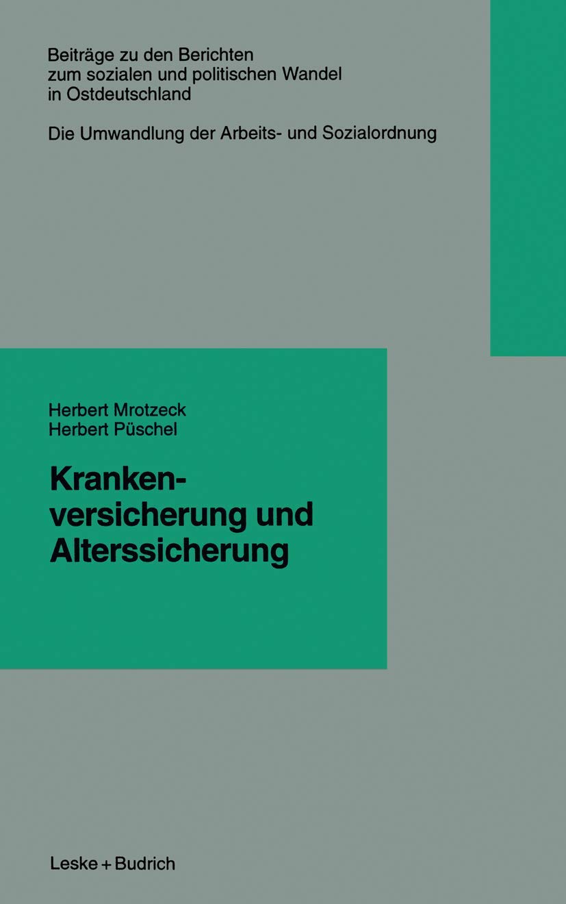 Krankenversicherung und Alterssicherung (Beiträge zu den Berichten der Kommision für die Erforschung des sozialen und politischen Wandels in den neuen Bundesländern e.V. (KSPW), 6.7, Band 6) Law