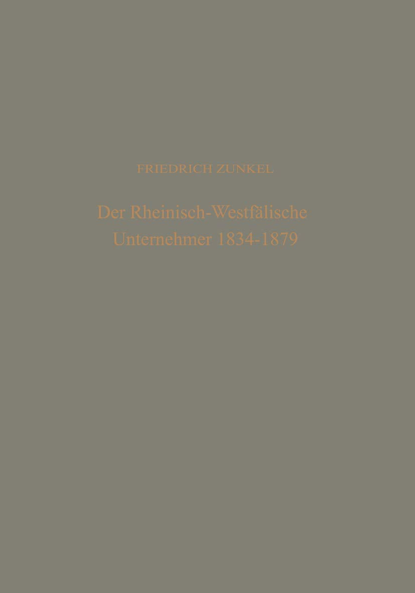 Der Rheinisch-Westfälische Unternehmer 1834-1879: Ein Beitrag zur Geschichte des Deutschen Bürgertums im 19. Jahrhundert (Dortmunder Schriften zur ... Schriften zur Sozialforschung, 19, Band 19) Law