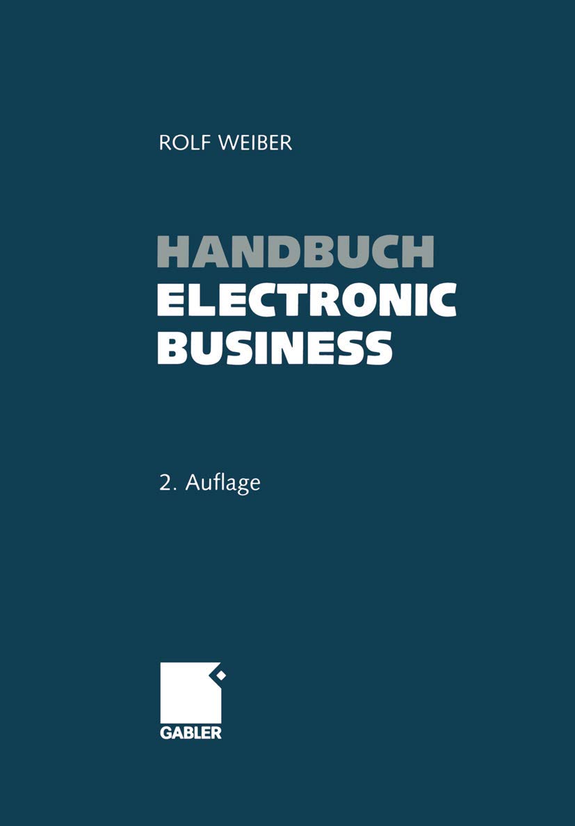 Handbuch Electronic Business: Informationstechnologien - Electronic Commerce - Geschäftsprozesse Law