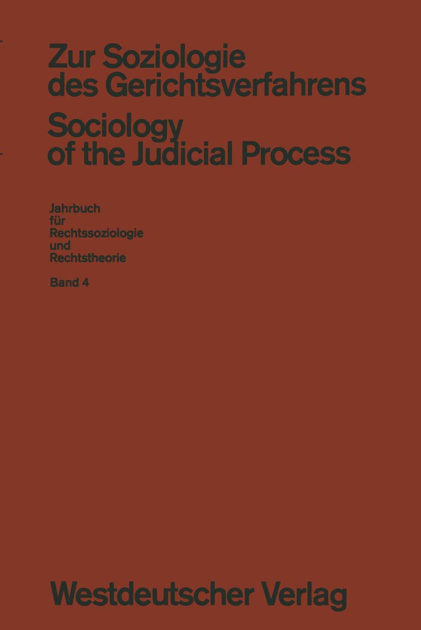 Zur Soziologie des Gerichtsverfahrens (Sociology of the Judicial Process) (Jahrbuch für Rechtssoziologie und Rechtstheorie, Band 4) Law