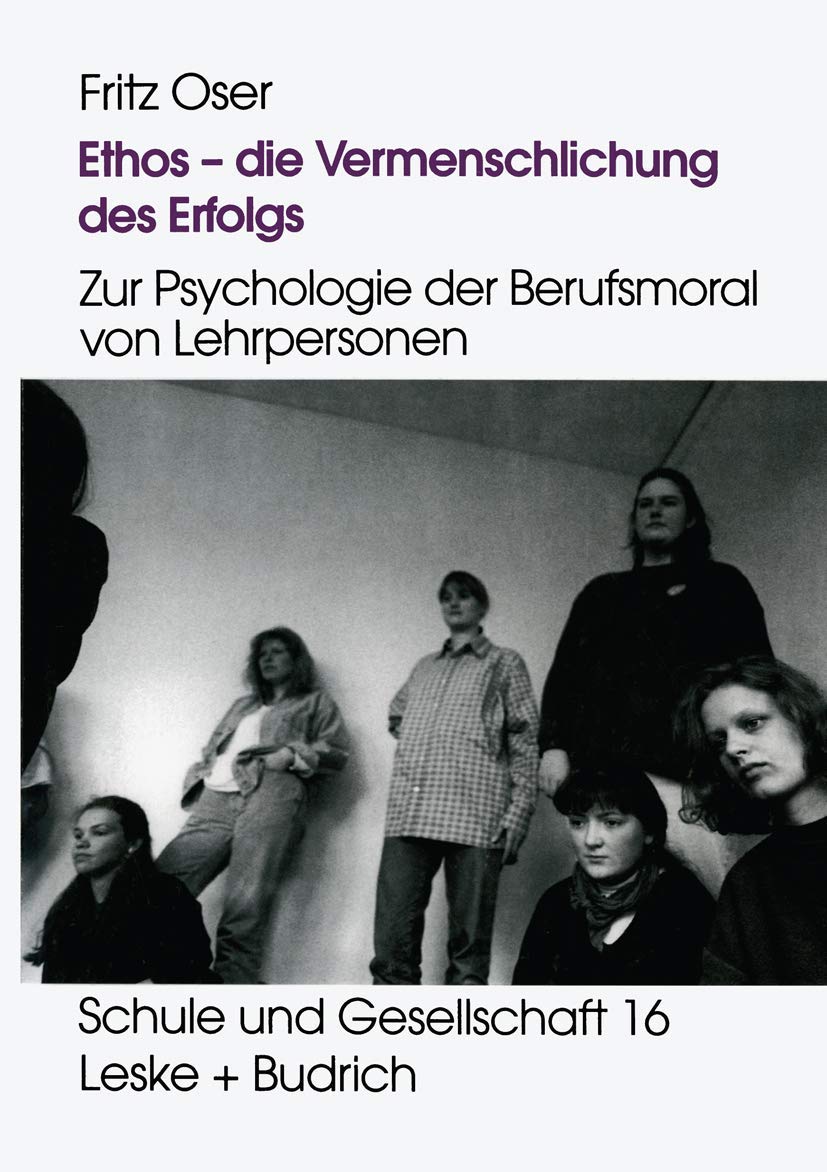 Ethos — die Vermenschlichung des Erfolgs: Zur Psychologie der Berufsmoral von Lehrpersonen (Schule und Gesellschaft, Band 16) Law
