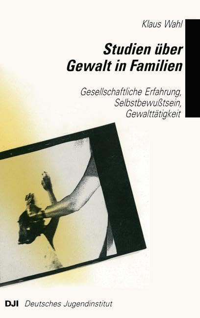 Studien über Gewalt in Familien: Gesellschaftliche Erfahrung, Selbstbewußtsein, Gewalttätigkeit Law