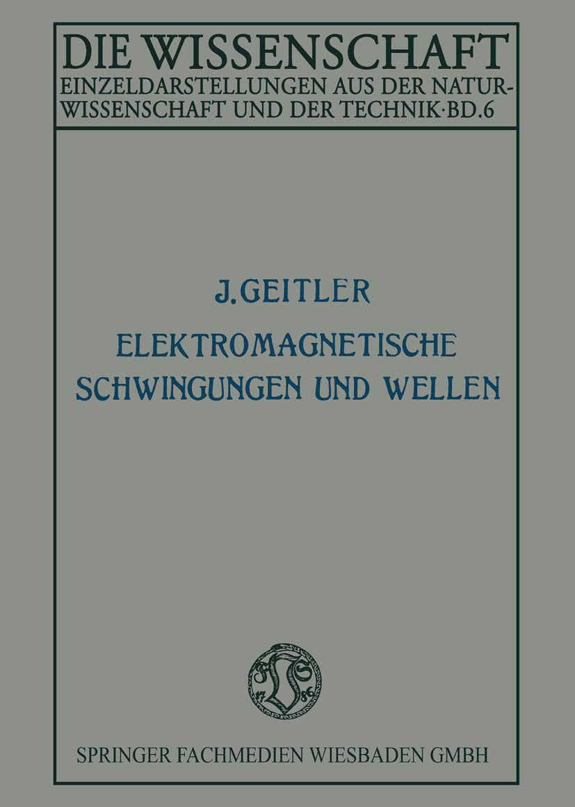 Elektromagnetische Schwingungen und Wellen (German Edition) (Die Wissenschaft, 6, Band 6) Law