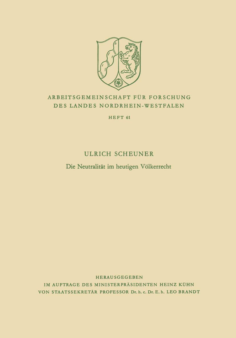Die Neutralitat Im Heutigen Volkerrecht (German Edition) (Arbeitsgemeinschaft für Forschung des Landes Nordrhein-Westfalen, 61, Band 61) Law