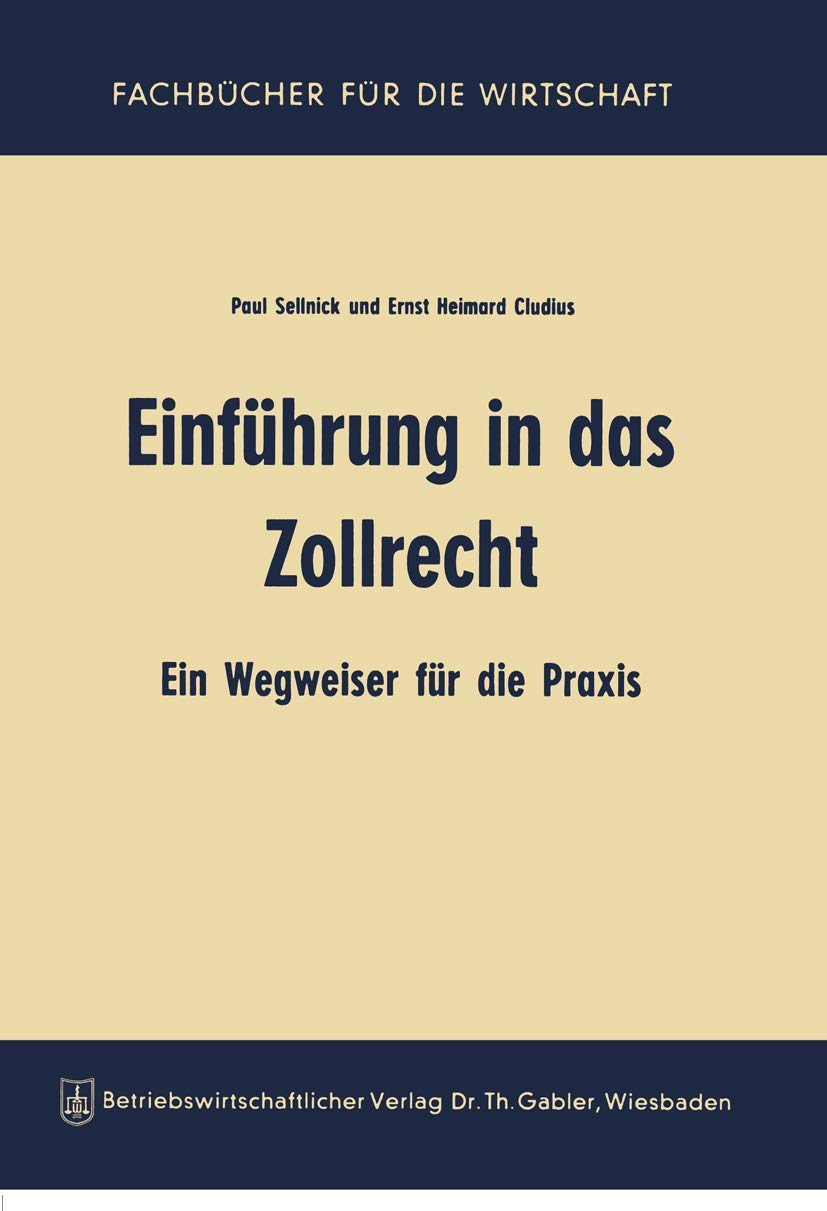 Einfuhrung in Das Zollrecht (German Edition): Ein Wegweiser für die Praxis Law