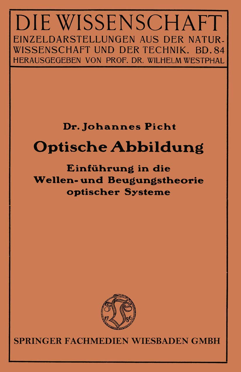 Optische Abbildung: Einführung In Die Wellen- Und Beugungstheorie Optischer Systeme (Die Wissenschaft, 84, Band 84) Law