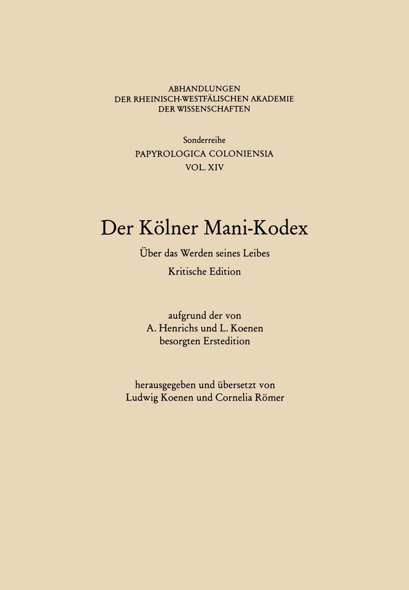 Der Kölner Mani-Kodex: Über das Werden seines Leibes (Abhandlungen der Rheinisch-Westfälischen Akademie der Wissenschaften, Band 19) Foreign Languages ​​& Dictionaries
