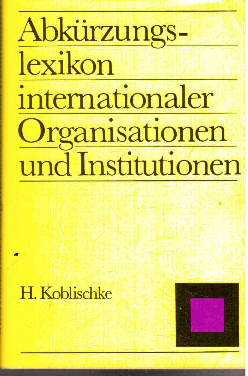 Abkürzungslexikon internationaler Organisationen und Institutionen Reference Books