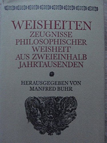 Weisheiten. Zeugnisse philosophischer Weisheit aus zweieinhalb Jahrtausenden. Books