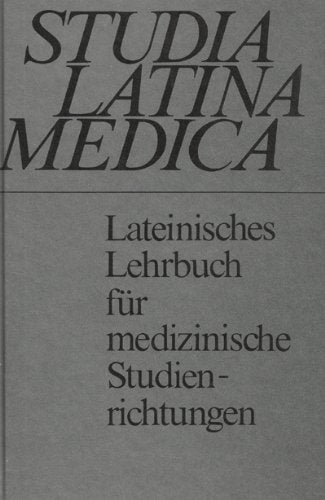 Studia Latina Medica. Lateinisches Lehrbuch für medizinische Studienrichtungen Medicine