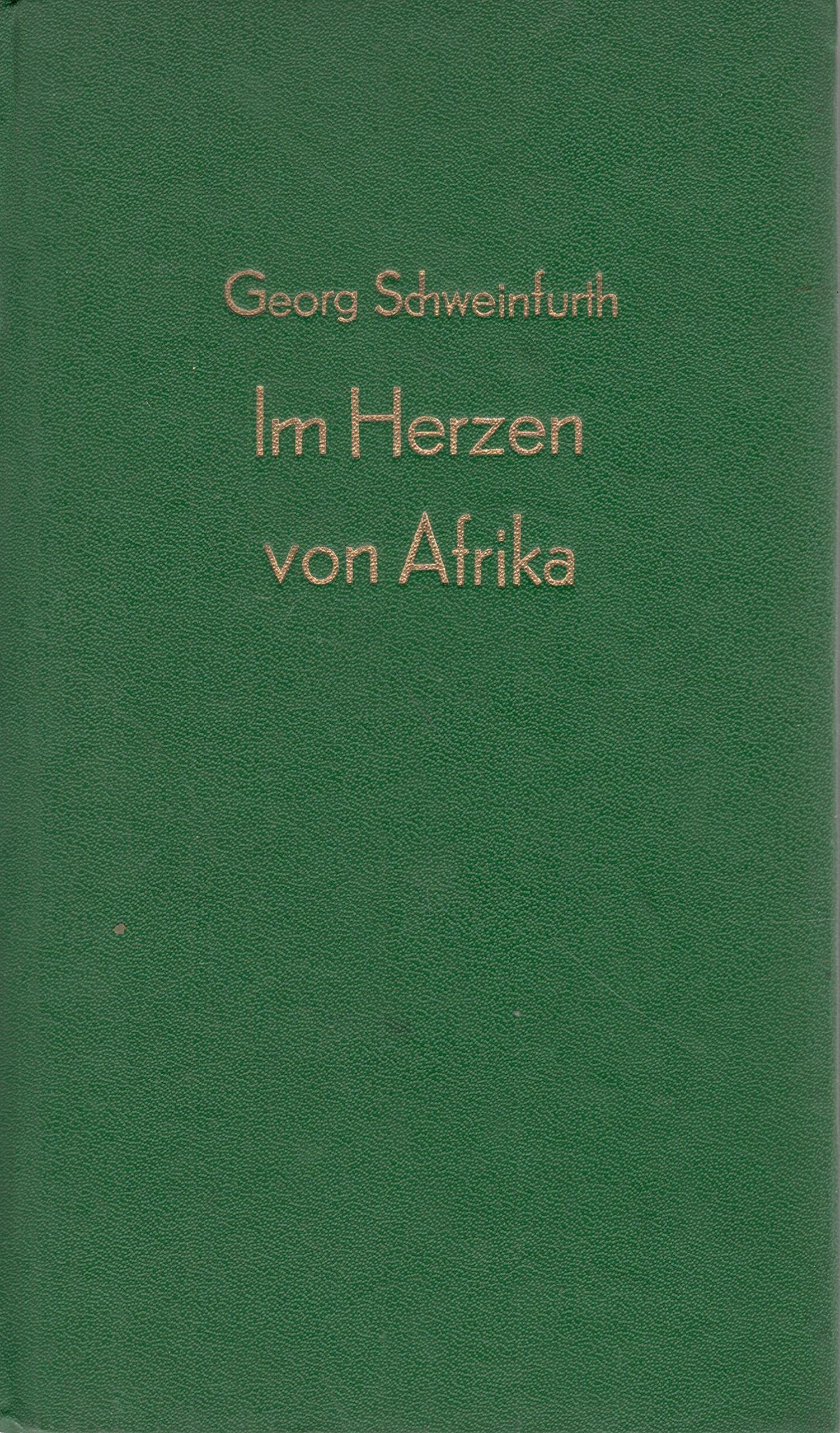Im Herzen von Afrika : Reisen u. Entdeckungen im zentralen Äquatorial-Afrika während der Jahre 1868 - 1871 ; e. Beitr. zur Entdeckungsgeschichte von Afrika. German history