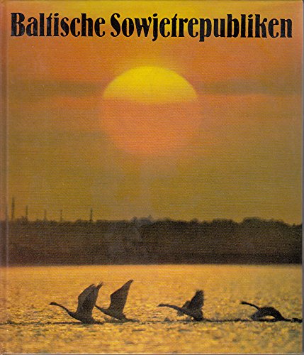 Baltische Sowjetrepubliken : Impressionen aus Litauen, Lettland und Estland. Books