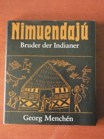 Nimuendajú - Bruder der Indianer. Aus dem Leben eines grossen Indianerforschers General education